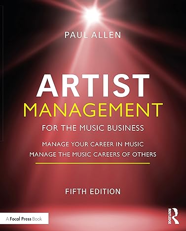 artist management for the music business manage your career in music manage the music careers of others 5th