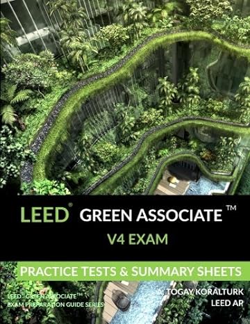 leed green associate v4 exam practice tests and summary sheets 1st edition a togay koralturk 152298559x,