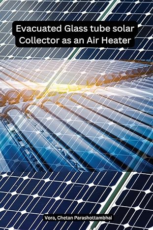 Evacuated Glass Tube Solar Collector As An Air Heater
