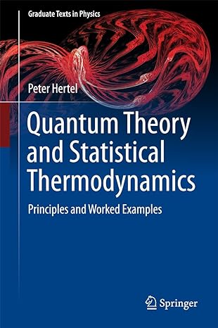 quantum theory and statistical thermodynamics principles and worked examples 1st edition peter hertel