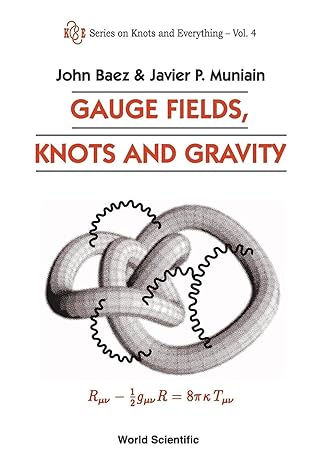 gauge fields knots and gravity 1st edition john c baez ,javier p muniain 9810220340, 978-9810220341