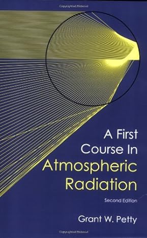 a first course in atmospheric radiation 2nd edition grant w petty 0972903313, 978-0972903318
