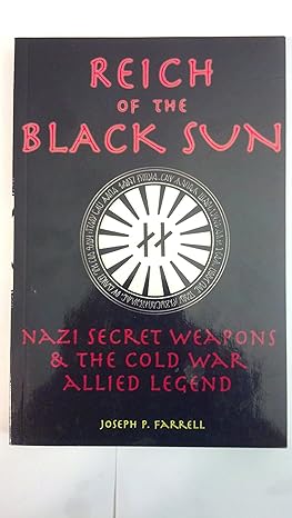 Reich Of The Black Sun Nazi Secret Weapons And The Cold War Allied Legend