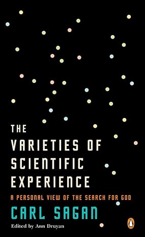 The Varieties Of Scientific Experience A Personal View Of The Search For God