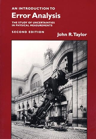 an introduction to error analysis the study of uncertainties in physical measurements 2nd edition john r