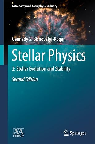 stellar physics 2 stellar evolution and stability 2nd edition gennady s bisnovatyi kogan ,a y blinov ,m