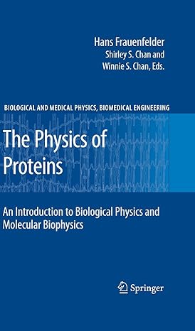 the physics of proteins an introduction to biological physics and molecular biophysics 2010th edition hans