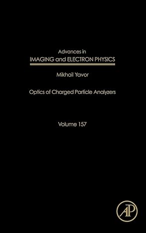 advances in imaging and electron physics optics of charged particle analyzers 1st edition mikhail yavor