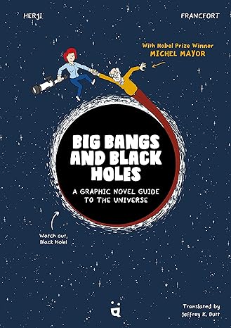 big bangs and black holes a graphic novel guide to the universe 1st edition herji ,jeremie francfort ,jeffrey