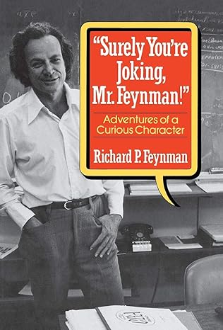 surely youre joking mr feynman adventures of a curious character 1st edition richard p feynman ,ralph