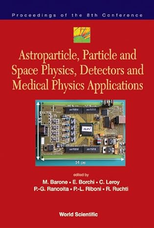 astroparticle particle and space physics detectors and medical physics applications proceedings of the 8th