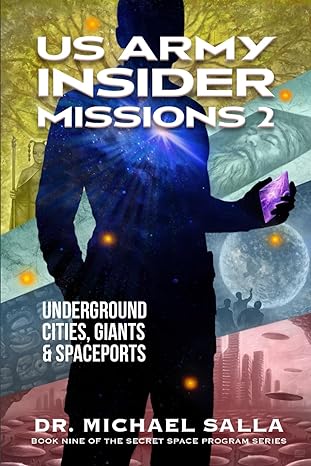 us army insider missions 2 underground cities giants and spaceports 1st edition michael salla b0ck3h5fbh,