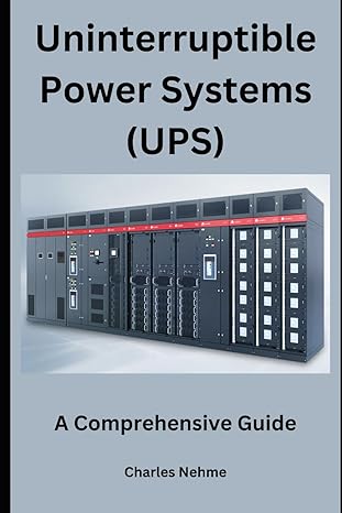 uninterruptible power systems a comprehensive guide 1st edition charles nehme b0cp7snj91, 979-8870319568