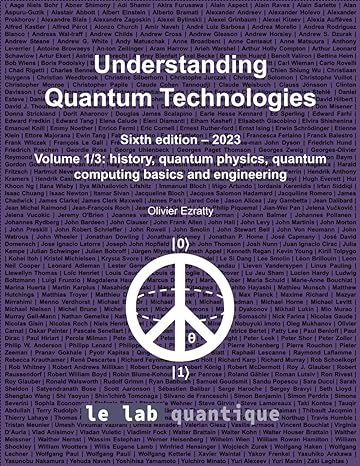 understanding quantum technologies 2023 volume 1 1st edition olivier ezratty b0clhs2nhb, 979-8863030265