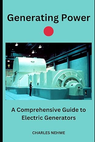 generating power a comprehensive guide to electric generators 1st edition charles nehme b0cfcwtmkw,