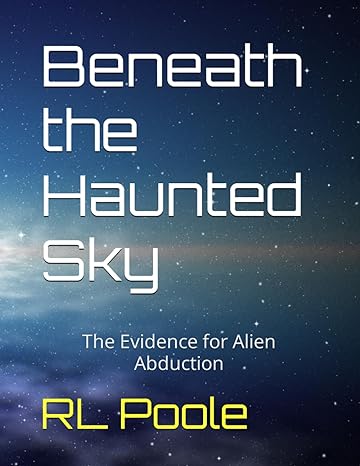 beneath the haunted sky the evidence for alien abduction 1st edition rl poole b0cnlss6ym, 979-8868008191