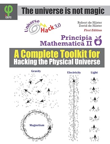 principia mathematica 2 a complete toolkit for hacking the physical universe 1st edition david scott de