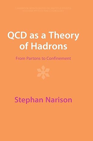 qcd as a theory of hadrons from partons to confinement revised edition stephan narison 1009290312,