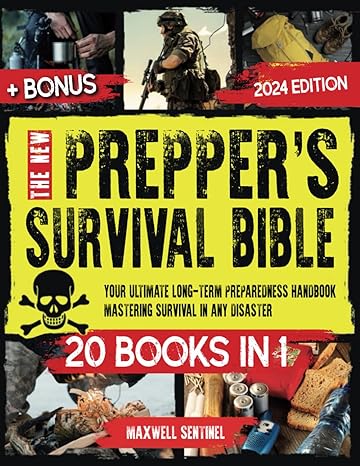 the new preppers survival bible your ultimate long term preparedness handbook mastering survival in any