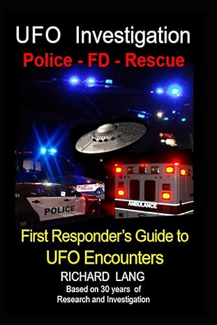 ufo investigation a first responders guide to ufo encounters 1st edition richard robert lang ,karen wuenstel