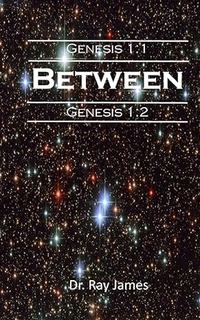 between genesis 1 1 and genesis 1 2 1st edition ray james b09gqp7t9n, 979-8479782596