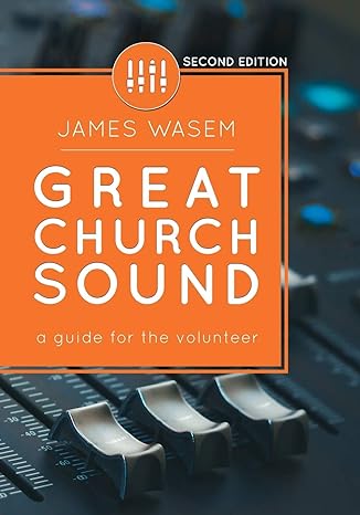 great church sound a guide for the volunteer 1st edition james wasem 0996642315, 978-0996642316