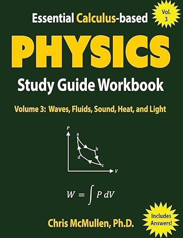 essential calculus based physics study guide workbook waves fluids sound heat and light 1st edition chris