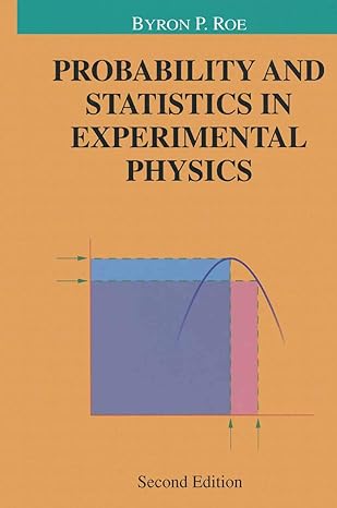 probability and statistics in experimental physics 2nd edition byron p roe 0387951636, 978-0387951638