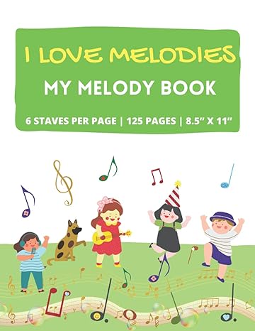 i love melodies my melody book songwriting and music composition book for children blank sheet music