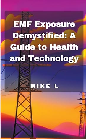 emf exposure demystified a guide to health and technology 1st edition mike l b0cdq489ld, 979-8223499220