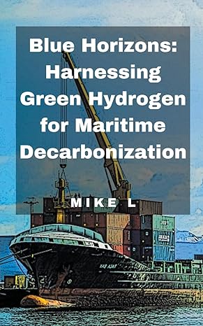 blue horizons harnessing green hydrogen for maritime decarbonization 1st edition mike l b0cx84n856,