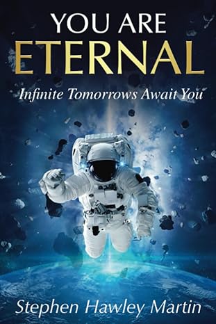 you are eternal infinite tomorrows await you 1st edition stephen hawley martin b0c1jctdcn, 979-8391324430