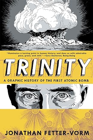 trinity a graphic history of the first atomic bomb 1st edition jonathan fetter vorm 0809093553, 978-0809093557