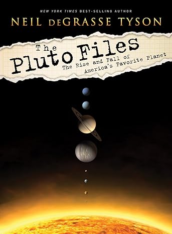 the pluto files the rise and fall of americas favorite planet 1st edition neil degrasse tyson 0393065200,