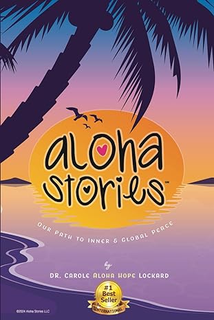 aloha stories our path to inner and global peace 1st edition dr carole aloha hope lockard b0ct92wg8n,