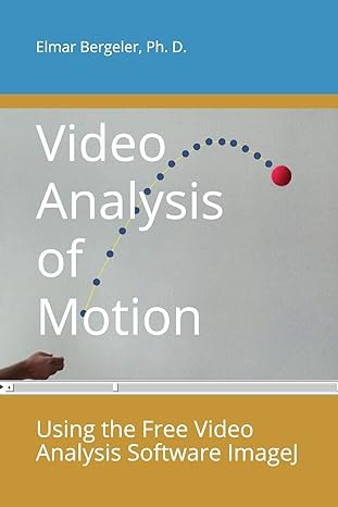 video analysis of motion using the free video analysis software imagej 1st edition elmar bergeler b086pnwfqd,