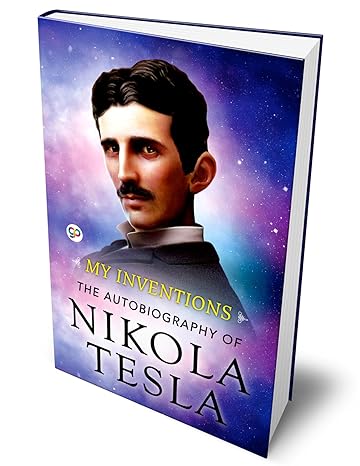 my inventions the autobiography of nikola tesla 1st edition nikola tesla ,general press 9388118189,