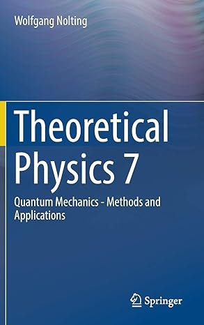 theoretical physics 7 quantum mechanics methods and applications 1st edition wolfgang nolting 3319633236,