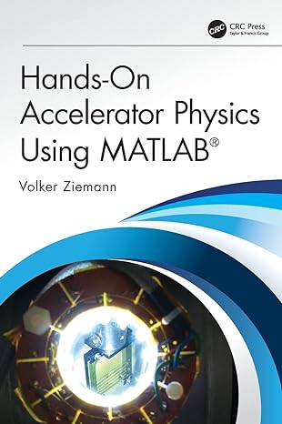 hands on accelerator physics using matlab 1st edition volker ziemann 1138589942, 978-1138589940