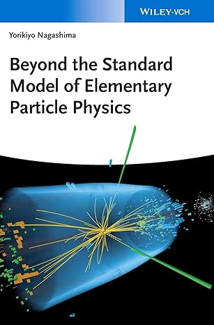 beyond the standard model of elementary particle physics 1st edition yorikiyo nagashima 3527411771,