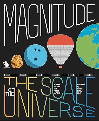 magnitude the scale of the universe 1st edition megan watzke ,kimberly arcand 031650291x, 978-0316502917