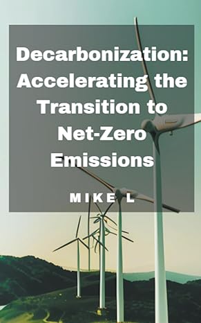 decarbonization accelerating the transition to net zero emissions 1st edition mike l b0cclq9zq8,