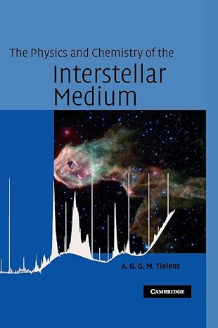 the physics and chemistry of the interstellar medium 1st edition a g g m tielens 0521826349, 978-0521826341