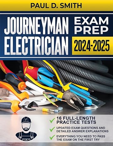 journeyman electrician exam prep the clearest study guide with 16 complete and up to date practice tests to