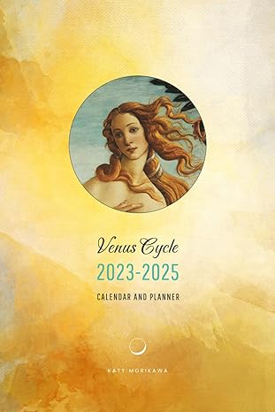 venus cycle 2023 2025 calendar and planner 1st edition katy morikawa b0cy5nqjfb, 979-8883084101