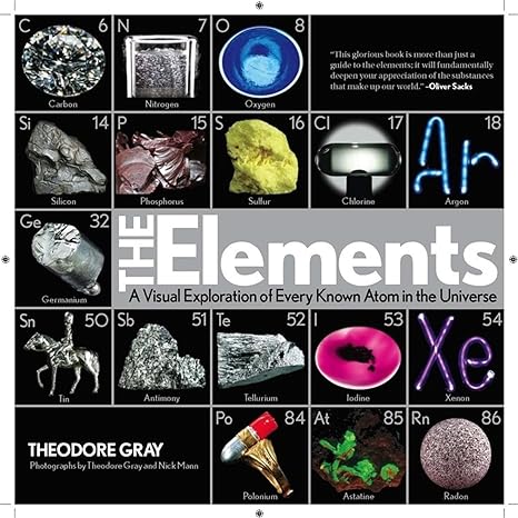 elements a visual exploration of every known atom in the universe book 1 of 3 1st edition theodore gray ,nick