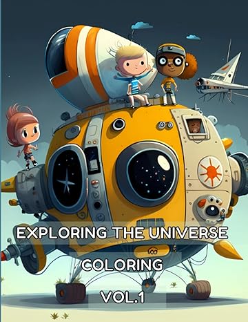 exploring the universe coloring vol 1 coloring images of spacecraft telescopes satellites rockets rovers