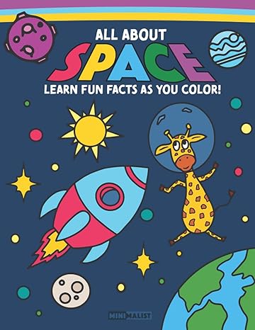 all about space learn fun facts as you color 50 coloring pages and 50 fun facts 1st edition minimalist kids