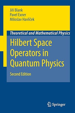 hilbert space operators in quantum physics 2nd edition jiri blank ,pavel exner ,miloslav havlicek 1402088698,