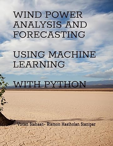 wind power analysis and forecasting using machine learning with python 1st edition vivian siahaan ,rismon